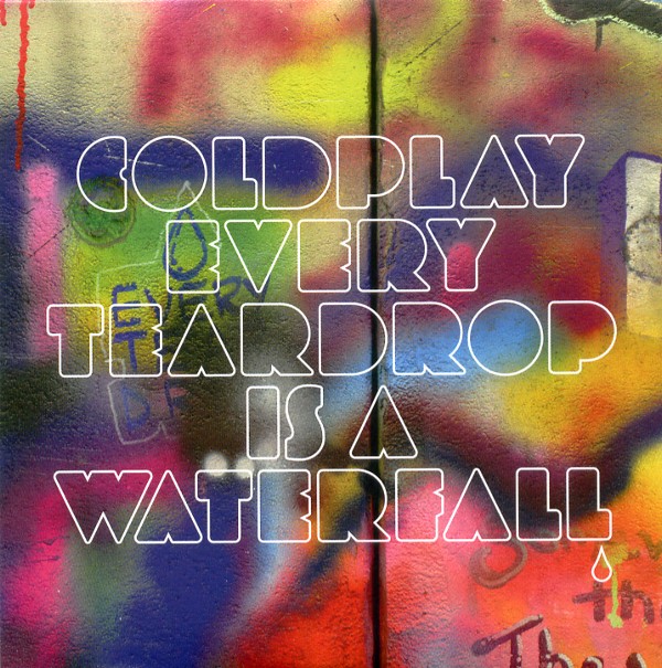 EVERY TEARDROP IS A WATERFALL