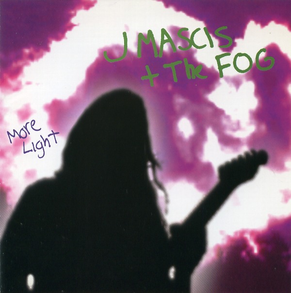 MORE LIGHT／J MASCIS+THE FOG