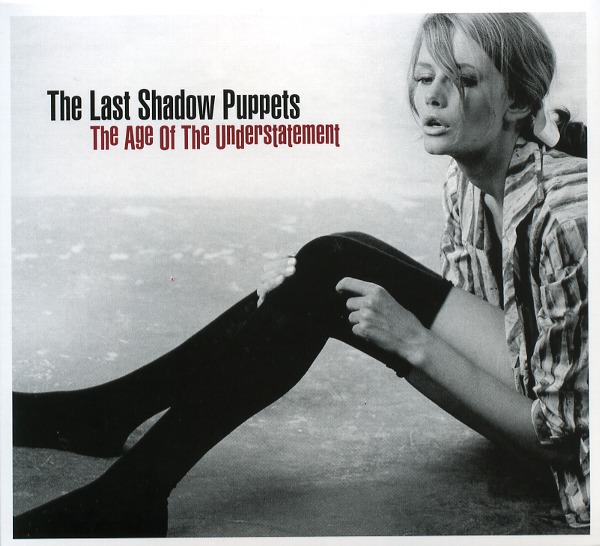 THE AGE OF THE UNDERSTATEMENT／THE LAST SHADOW PUPPETS