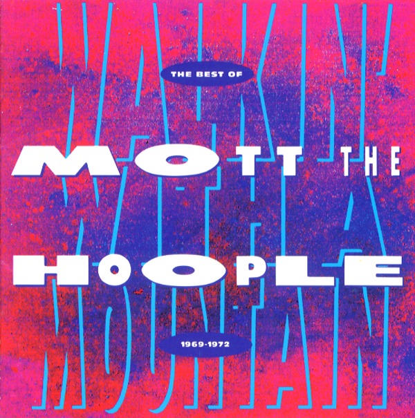 WALKIN' WITH A MOUNTAIN：THE BEST OF MOTT THE HOOPLE 1969-1972 