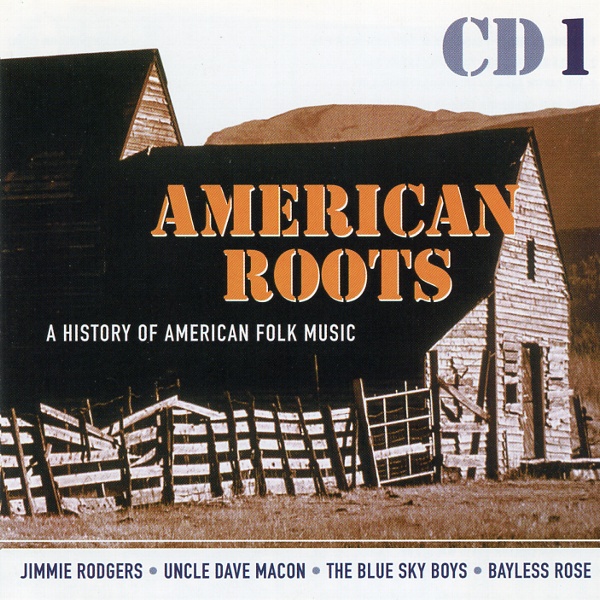 AMERICAN ROOTS:A HISTORY OF AMERICAN FOLK MUSIC CD1