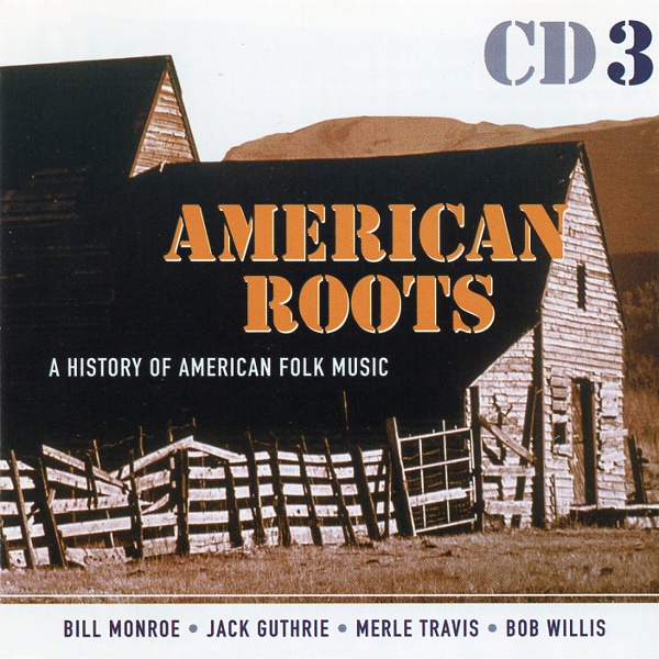 AMERICAN ROOTS:A HISTORY OF AMERICAN FOLK MUSIC CD3