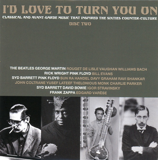 I'D LOVE TO TURN YOU ON:CLASSICAL AND AVANT-GARDE MUSIC THAT INSPIRED THE SIXTIES COUNTER-CULTURE