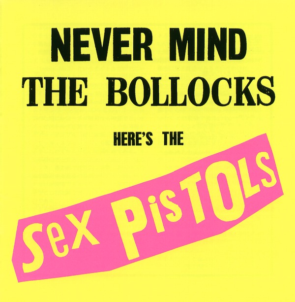 NEVER MIND THE BOLLOCKS,HERE'S THE SEX PISTOLS