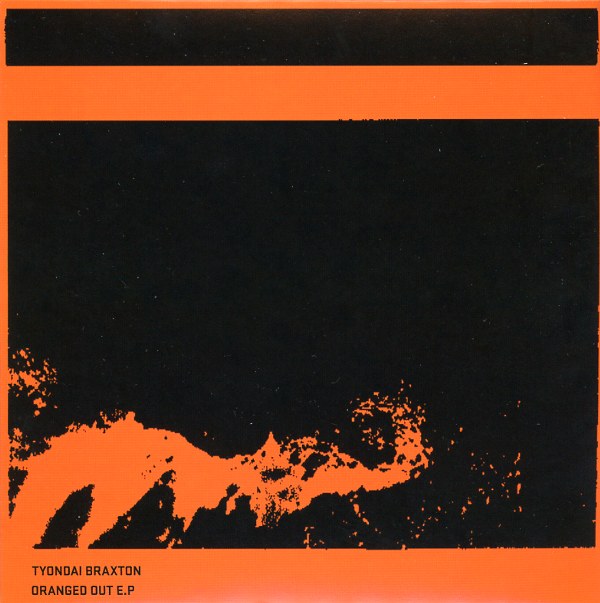 ORANGED OUT E.P／TYONDAI BRAXTON