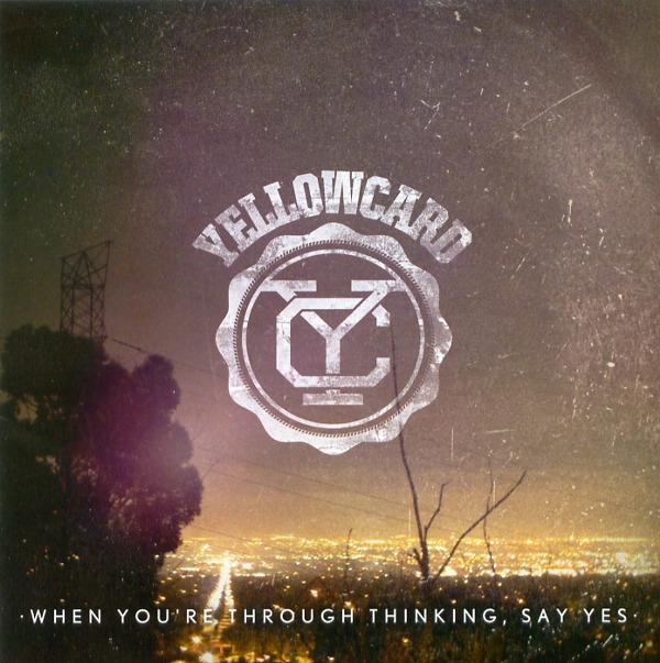 WHEN YOU'RE THROUGH THINKING，SAY YES